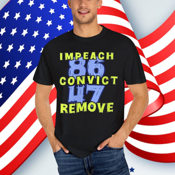 Impeach Convict Remove 8647 Anti Shirt