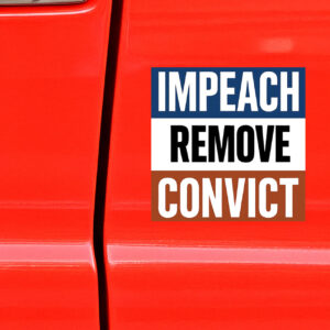 Impeach Convict Remove Car Magnet