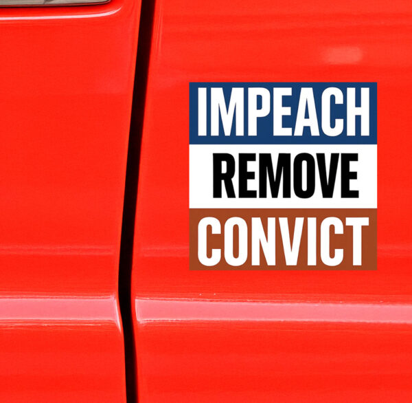 Impeach Convict Remove Car Magnet