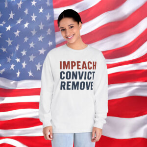 Impeach Convict Remove Long Sleeve