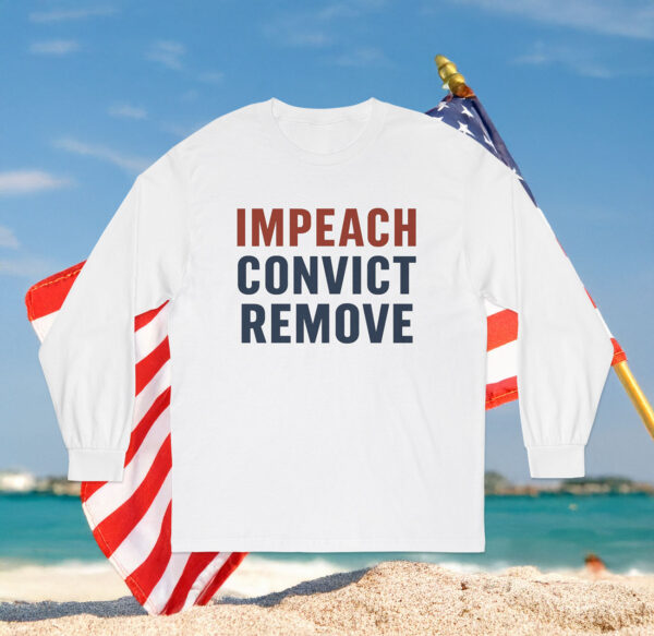 Impeach Convict Remove Long Sleeve