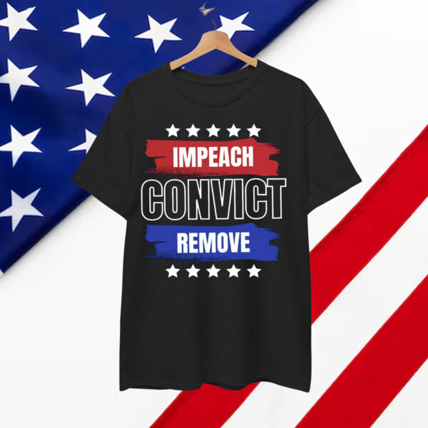 Impeach Convict Remove Shirt Anti Trump Anti Fascist Shirt