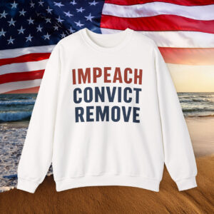 Impeach Convict Remove Sweatshirt