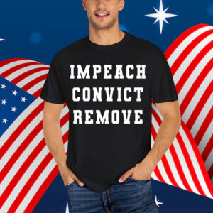 Impeach Convict Remove Convict Anti Soft Shirt