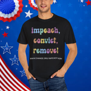 Impeach Convict Remove Activist Shirt