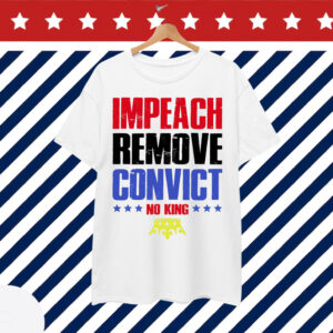 Impeach Remove Convict No Kings Anti Trump Shirt