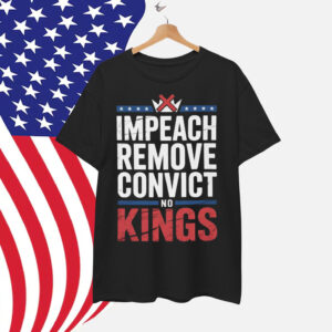 Impeach Remove Convict No Kings Shirt