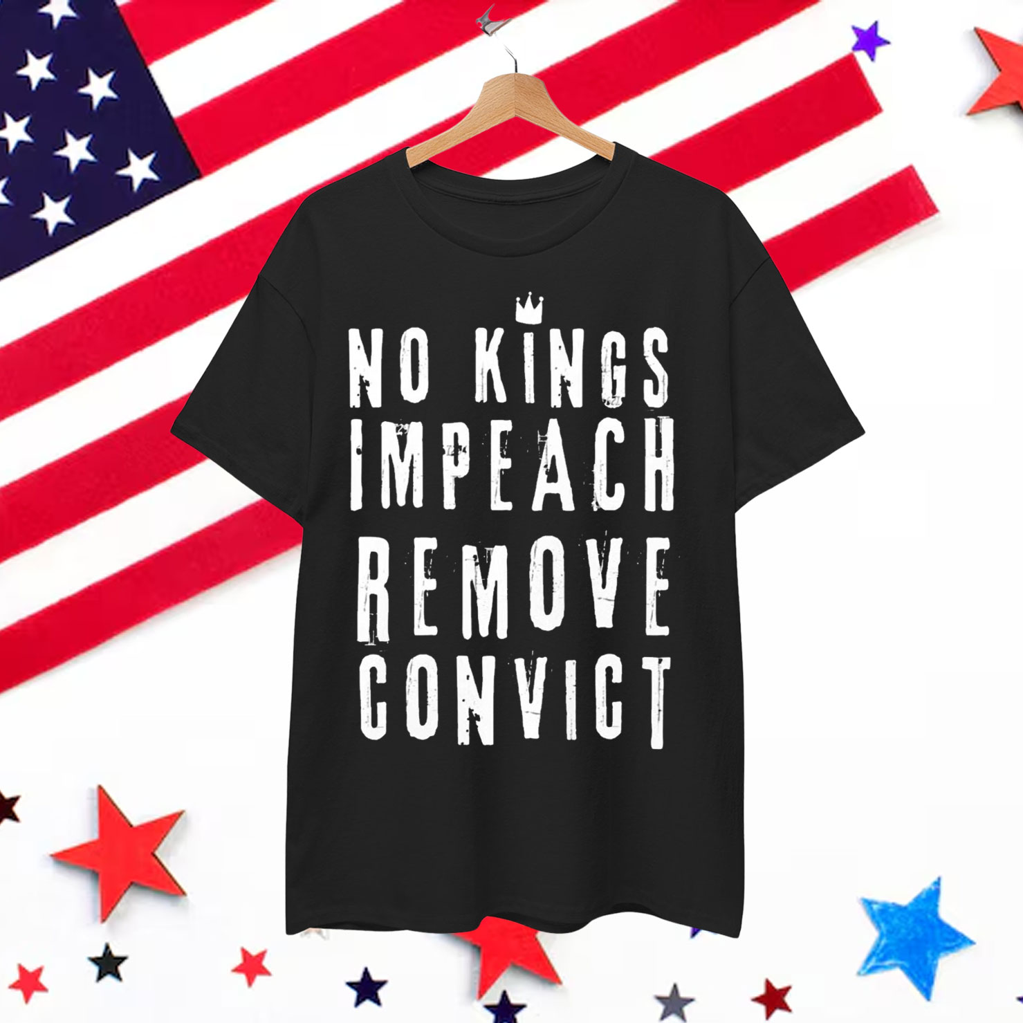 No Kings Impeach Remove Convict Anti Political Shirt