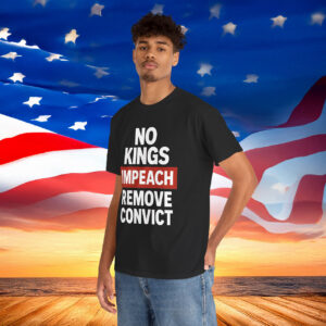 No Kings Impeach Remove Convict Shirt