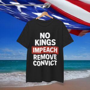 No Kings Impeach Remove Convict Shirt
