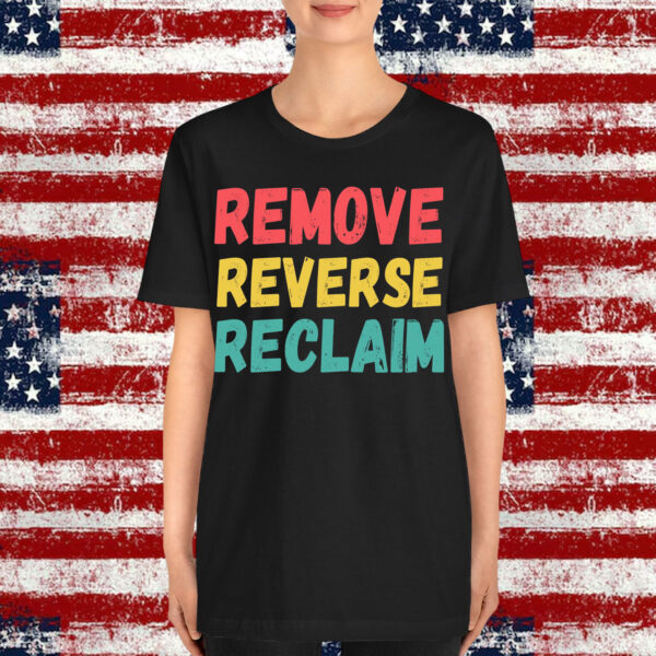 Remove Reverse Reclaim Shirt