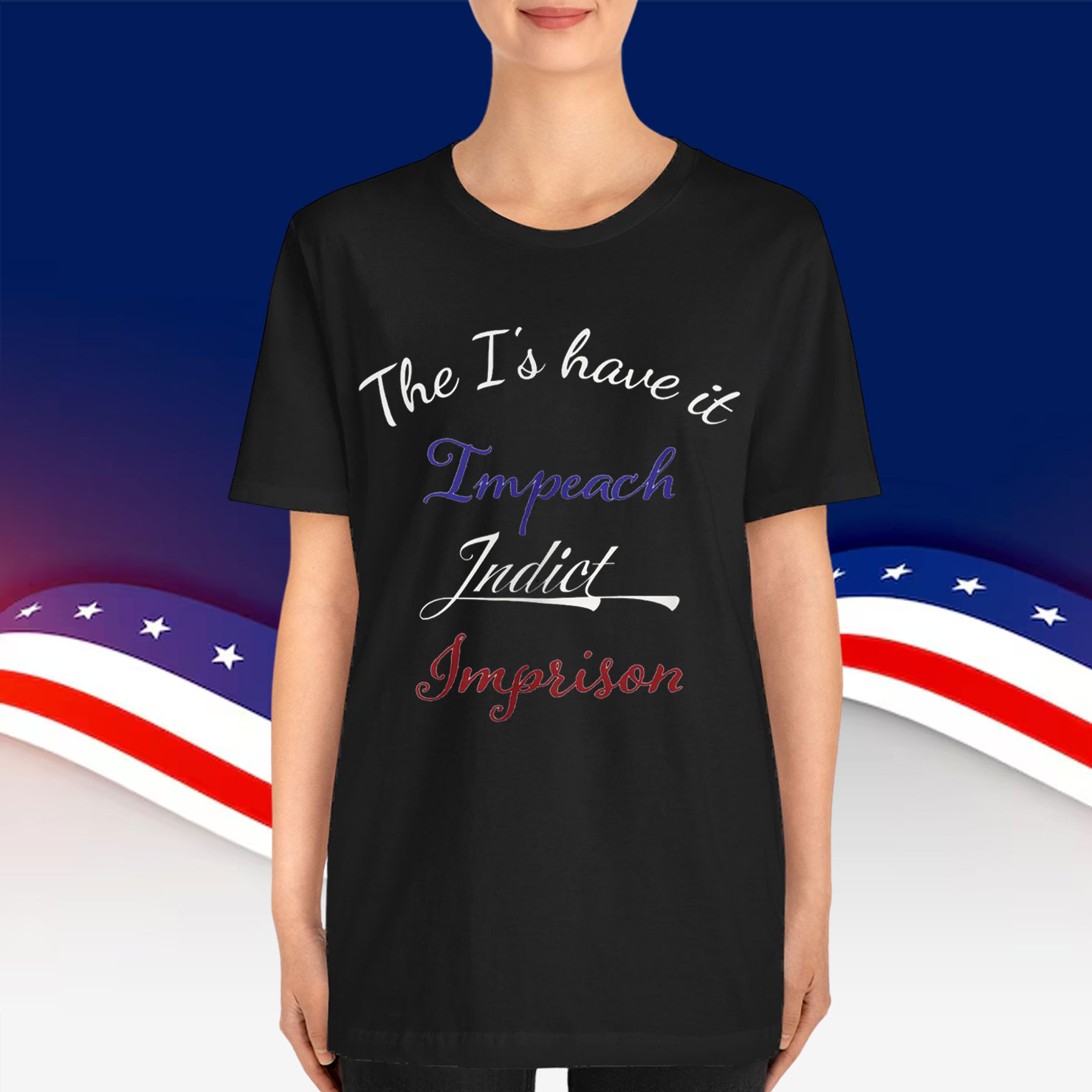 The I's have it Impeach Indict Imprison Shirt